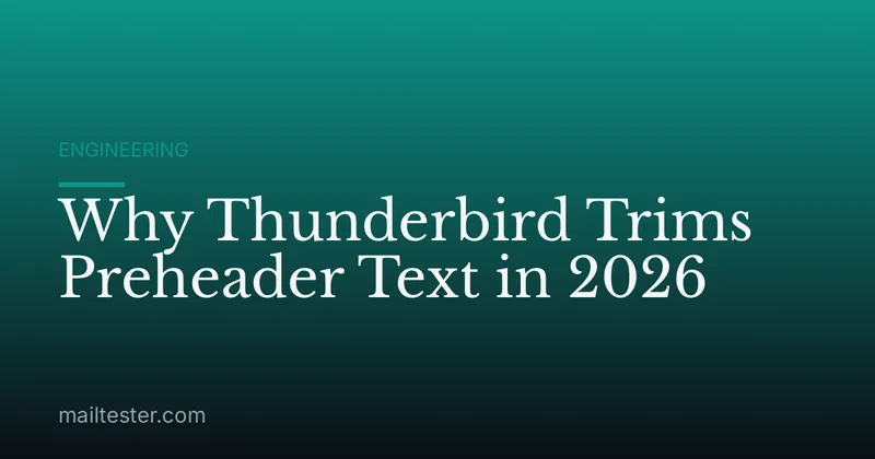 Why Thunderbird Trims Preheader Text in 2026