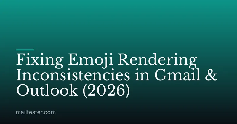 Fixing Emoji Rendering Inconsistencies in Gmail & Outlook (2026)