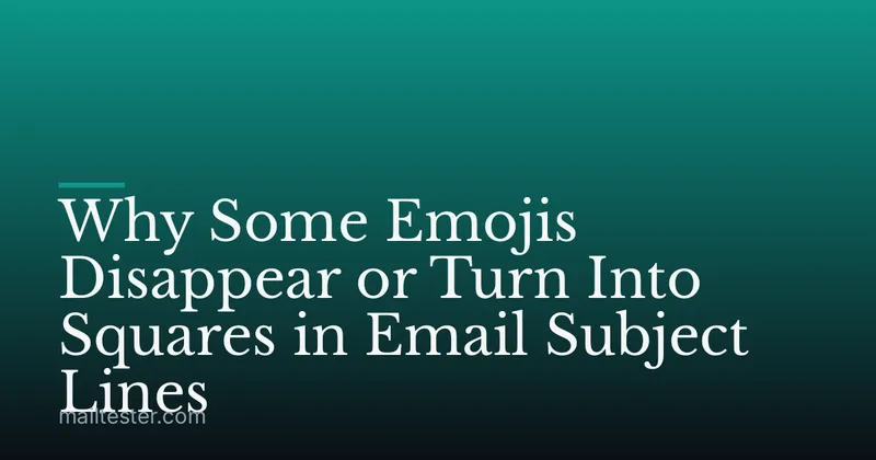Why Some Emojis Disappear or Turn Into Squares in Email Subject Lines