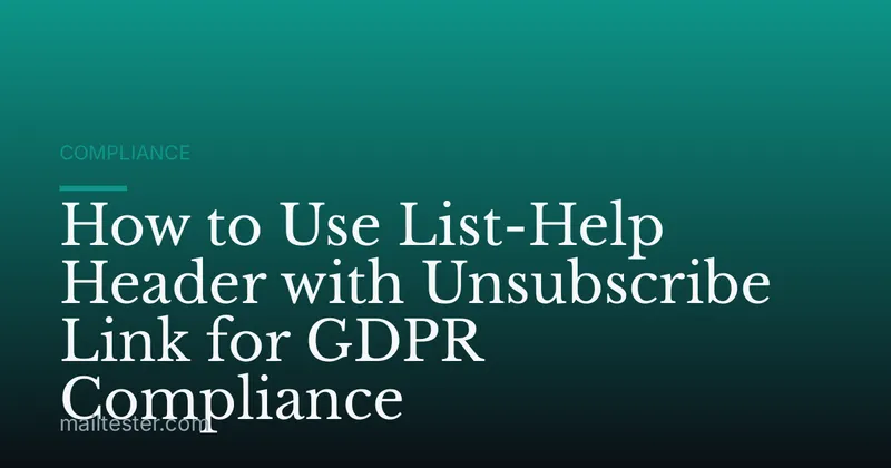 How to Use List-Help Header with Unsubscribe Link for GDPR Compliance