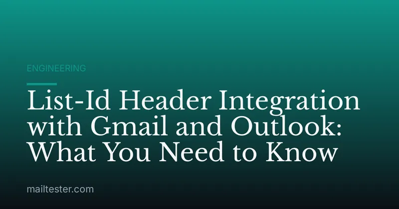 List-Id Header Integration with Gmail and Outlook: What You Need to Know