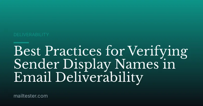 Best Practices for Verifying Sender Display Names in Email Deliverability