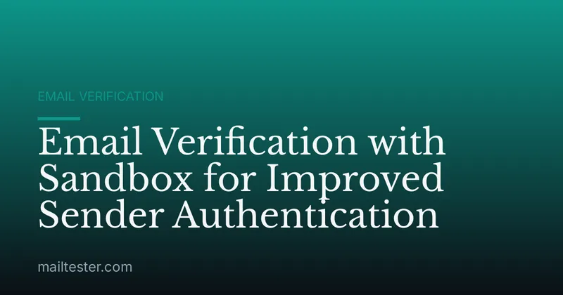 Email Verification with Sandbox for Improved Sender Authentication