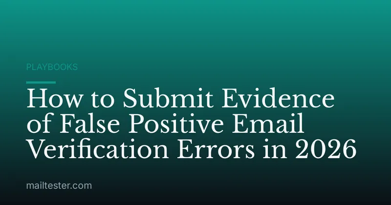How to Submit Evidence of False Positive Email Verification Errors in 2026