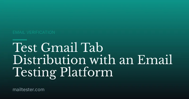 Test Gmail Tab Distribution with an Email Testing Platform
