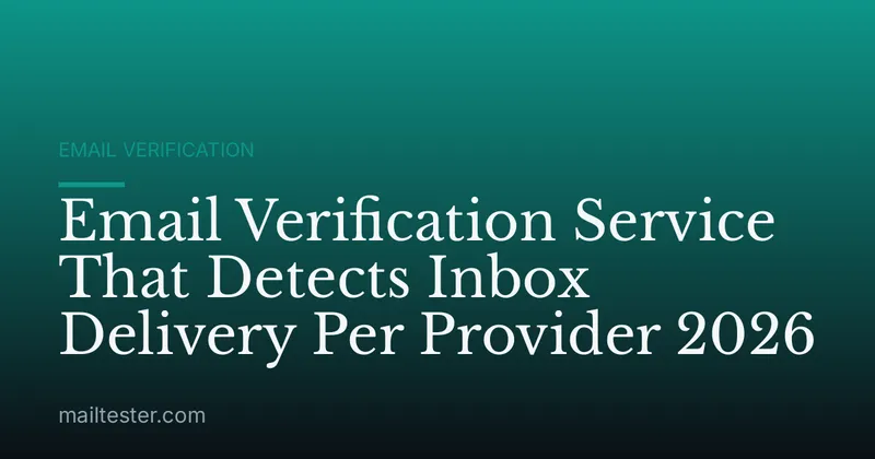 Email Verification Service That Detects Inbox Delivery Per Provider 2026