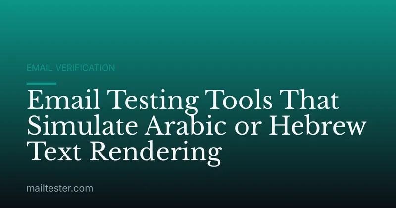 Email Testing Tools That Simulate Arabic or Hebrew Text Rendering