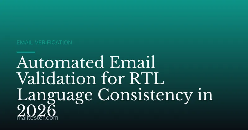 Automated Email Validation for RTL Language Consistency in 2026