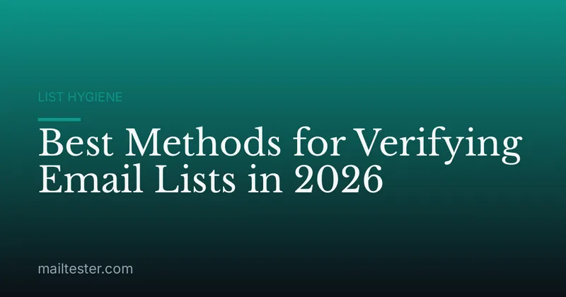 Best Methods for Verifying Email Lists in 2026