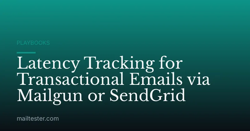 Latency Tracking for Transactional Emails via Mailgun or SendGrid