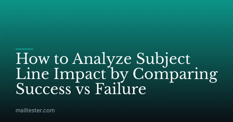 How to Analyze Subject Line Impact by Comparing Success vs Failure