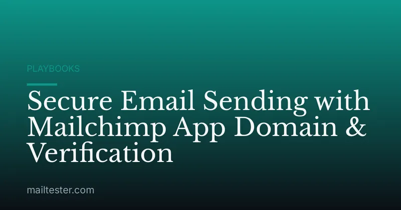 Secure Email Sending with Mailchimp App Domain & Verification