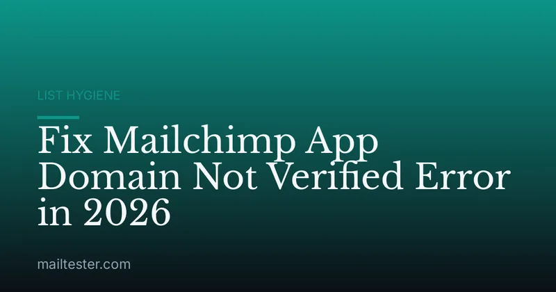 Fix Mailchimp App Domain Not Verified Error in 2026