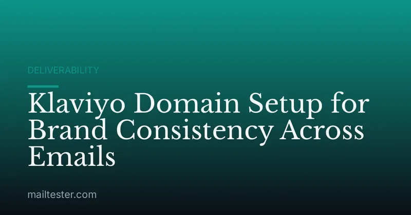 Klaviyo Domain Setup for Brand Consistency Across Emails
