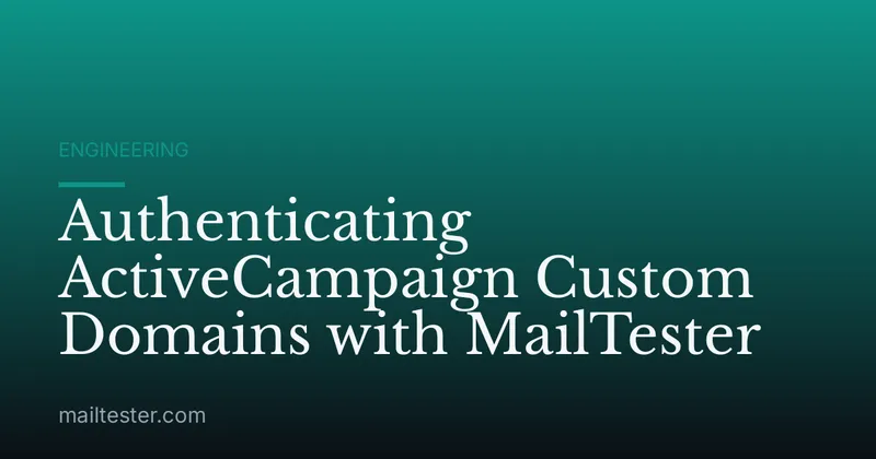 Authenticating ActiveCampaign Custom Domains with MailTester