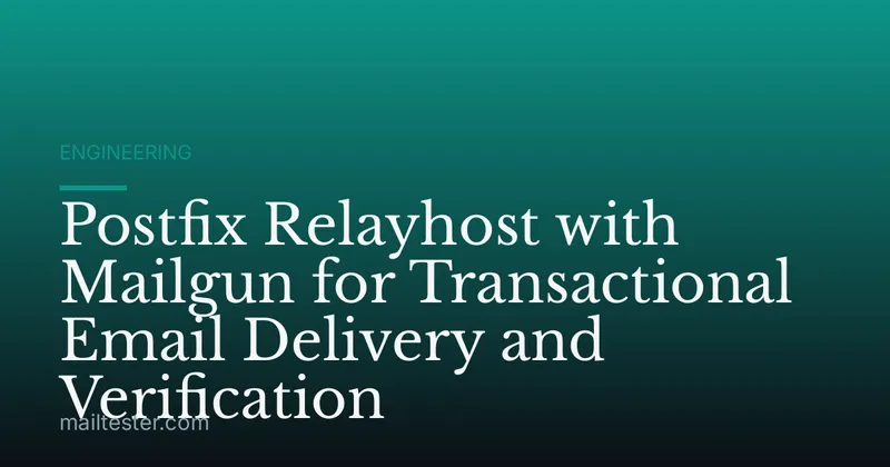 Postfix Relayhost with Mailgun for Transactional Email Delivery and Verification