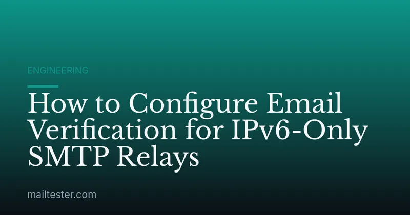 How to Configure Email Verification for IPv6-Only SMTP Relays