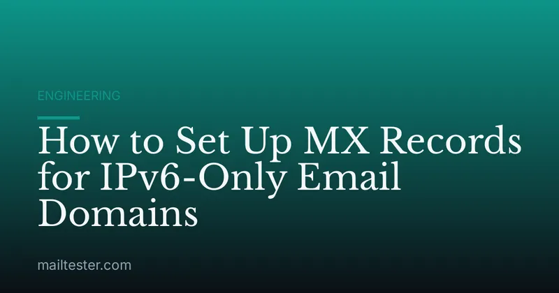 How to Set Up MX Records for IPv6-Only Email Domains