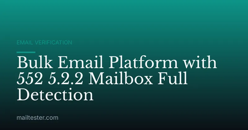 Bulk Email Platform with 552 5.2.2 Mailbox Full Detection