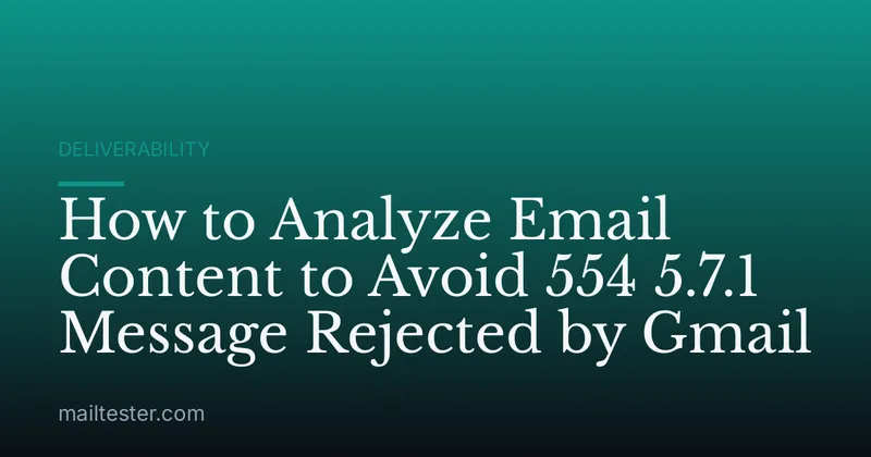 How to Analyze Email Content to Avoid 554 5.7.1 Message Rejected by Gmail
