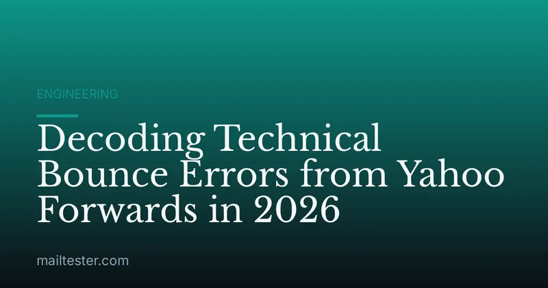 Decoding Technical Bounce Errors from Yahoo Forwards in 2026