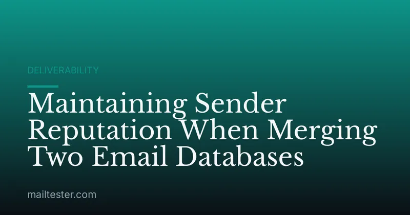 Maintaining Sender Reputation When Merging Two Email Databases