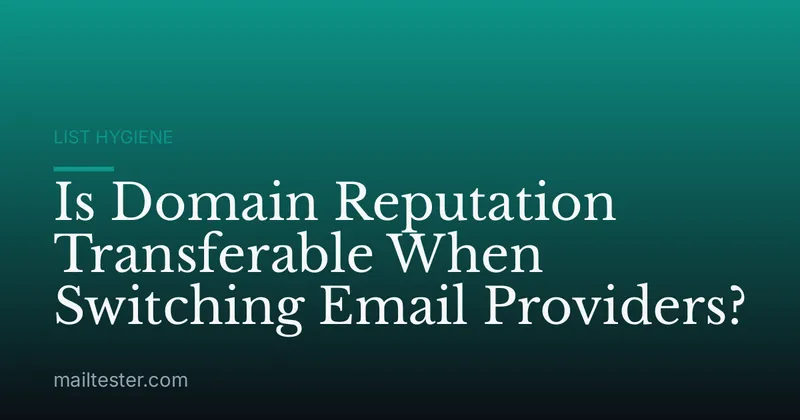 Is Domain Reputation Transferable When Switching Email Providers?