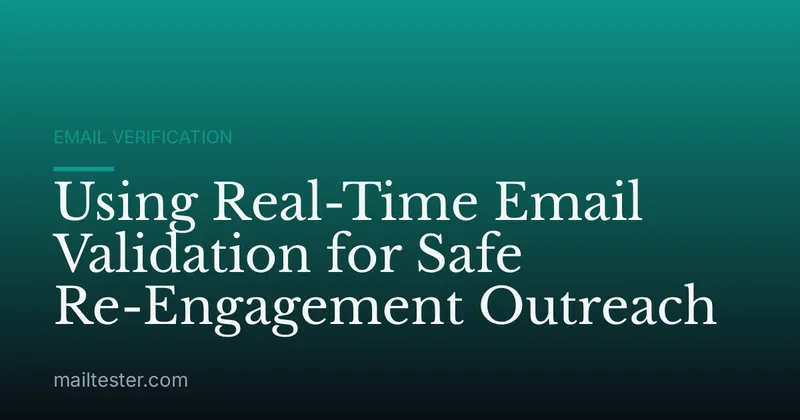 Using Real-Time Email Validation for Safe Re-Engagement Outreach