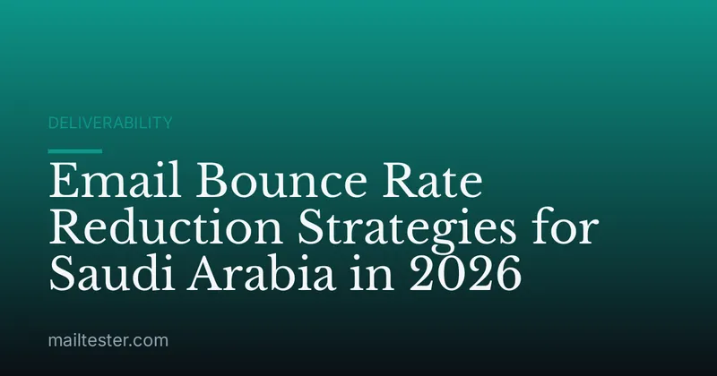 Email Bounce Rate Reduction Strategies for Saudi Arabia in 2026