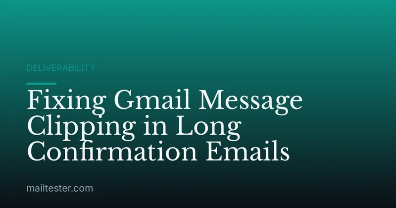 Fixing Gmail Message Clipping in Long Confirmation Emails