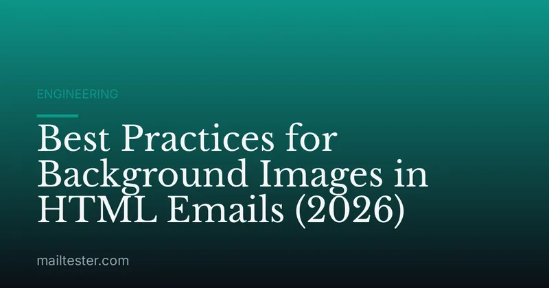 Best Practices for Background Images in HTML Emails (2026)