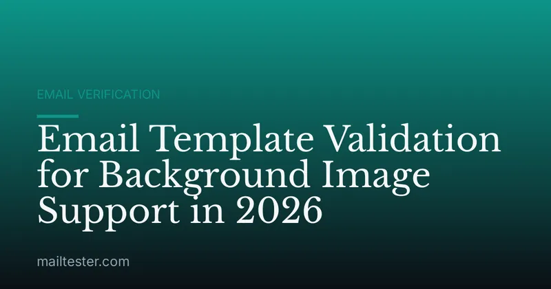 Email Template Validation for Background Image Support in 2026