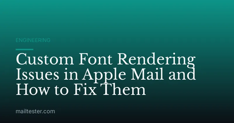 Custom Font Rendering Issues in Apple Mail and How to Fix Them