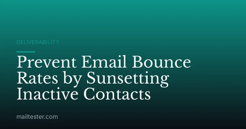 Prevent Email Bounce Rates by Sunsetting Inactive Contacts