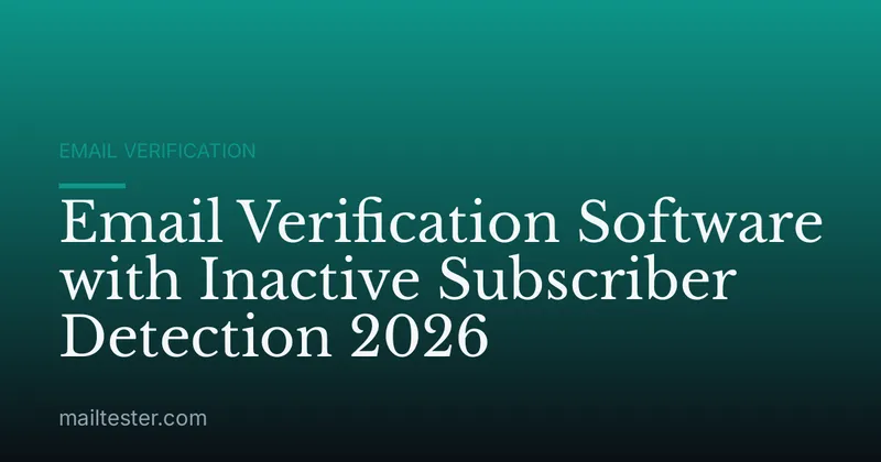 Email Verification Software with Inactive Subscriber Detection 2026