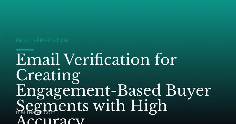Email Verification for Creating Engagement-Based Buyer Segments with High Accuracy