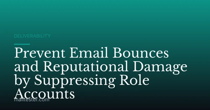 Prevent Email Bounces and Reputational Damage by Suppressing Role Accounts