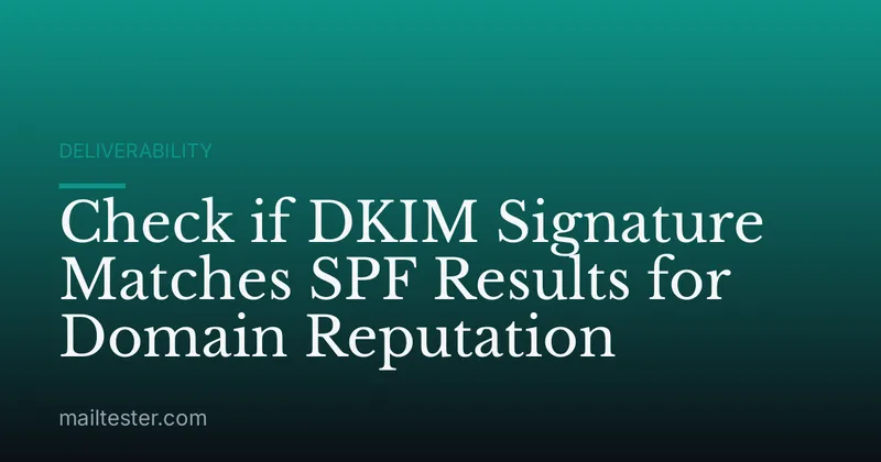 Check if DKIM Signature Matches SPF Results for Domain Reputation