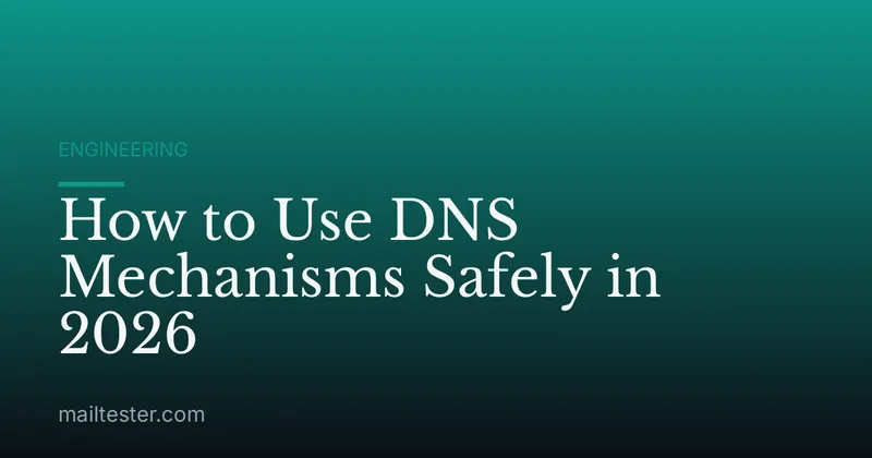 How to Use DNS Mechanisms Safely in 2026