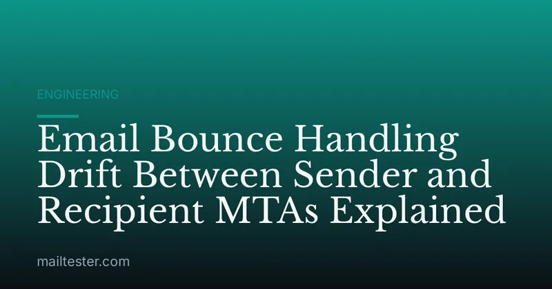 Email Bounce Handling Drift Between Sender and Recipient MTAs Explained
