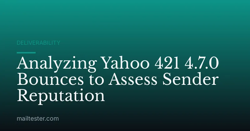 Analyzing Yahoo 421 4.7.0 Bounces to Assess Sender Reputation