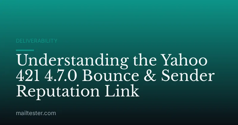 Understanding the Yahoo 421 4.7.0 Bounce & Sender Reputation Link