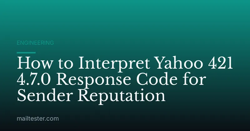 How to Interpret Yahoo 421 4.7.0 Response Code for Sender Reputation