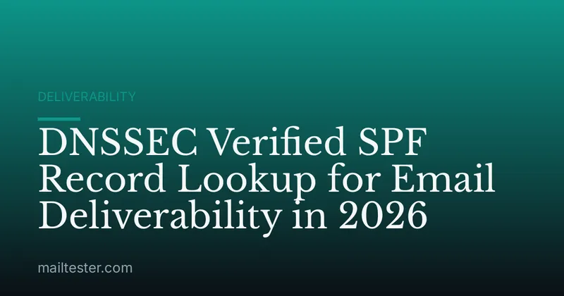 DNSSEC Verified SPF Record Lookup for Email Deliverability in 2026