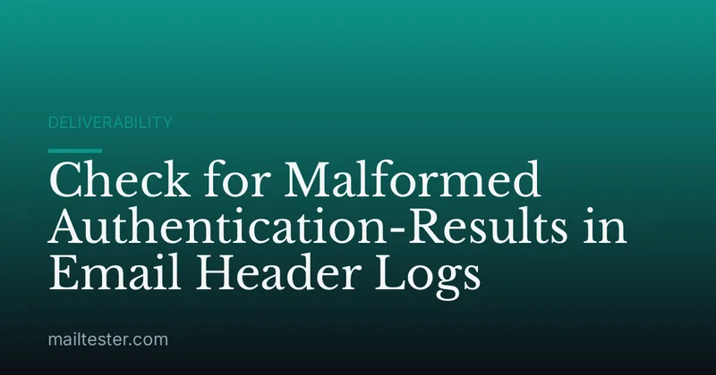 Check for Malformed Authentication-Results in Email Header Logs