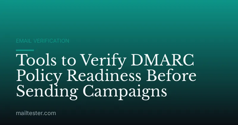 Tools to Verify DMARC Policy Readiness Before Sending Campaigns