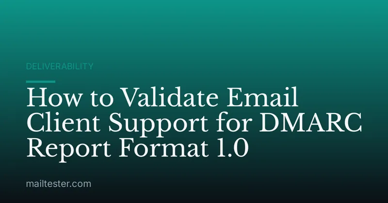 How to Validate Email Client Support for DMARC Report Format 1.0