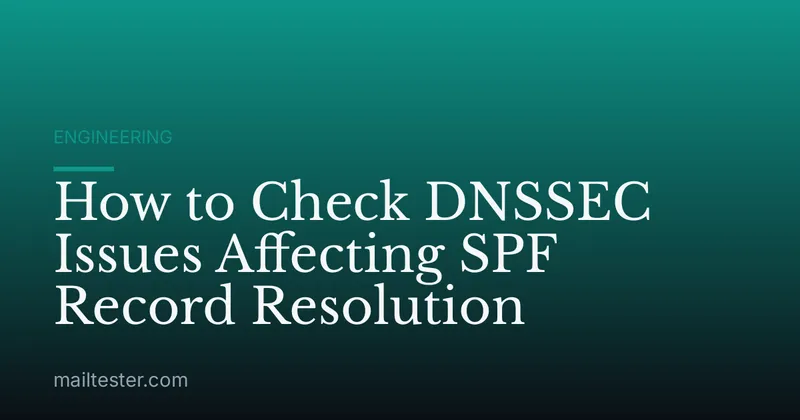 How to Check DNSSEC Issues Affecting SPF Record Resolution