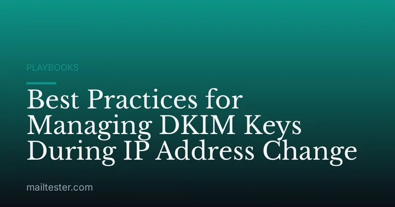 Best Practices for Managing DKIM Keys During IP Address Change