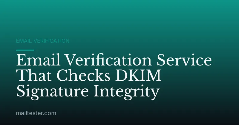 Email Verification Service That Checks DKIM Signature Integrity